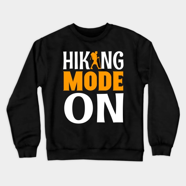 Hiking Mode On Crewneck Sweatshirt by Creative Has